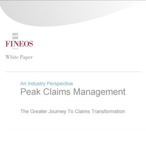 FINEOS White Paper: Peak Claims Management - The Greater Journey to Claims Transformation