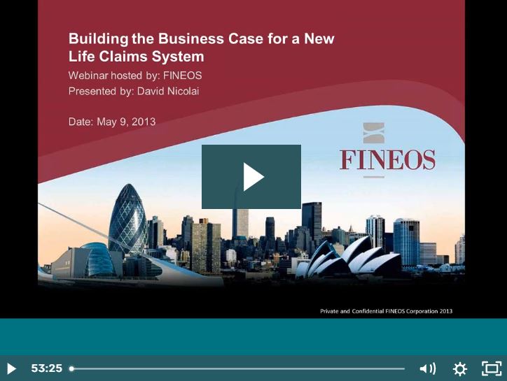 FINEOS Webinar: Building the Business Case for a New Life Claims System