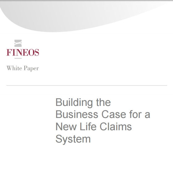 FINEOS White Paper: Building the Business Case for a New Life Claims System