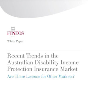 FINEOS White Paper: Recent Trends in the Australian Disability Income Protection Insurance Market. Are There Lessons for Other Markets?