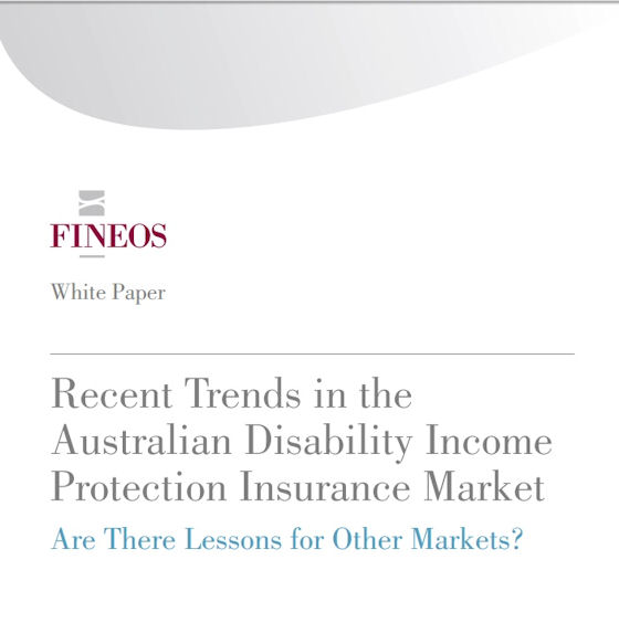 FINEOS White Paper: Recent Trends in the Australian Disability Income Protection Insurance Market. Are There Lessons for Other Markets?
