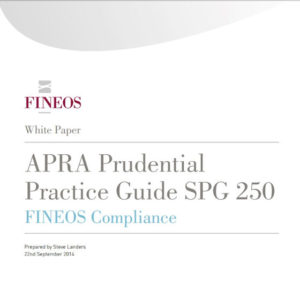 FINEOS White Paper: APRA Prudential Practice Guide SPG 250