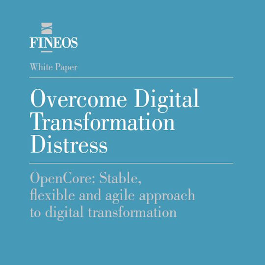 FINEOS White Paper: Overcome Digital Transformation Distress