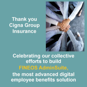 FINEOS Collaborates with Cigna Group Insurance to Deliver the  Most Advanced Platform and Digital Experience for Administering Group and Voluntary Benefits