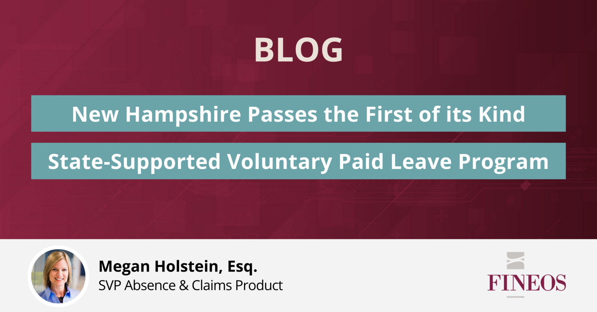 New Hampshire Passes Voluntary Paid Leave Program FINEOS