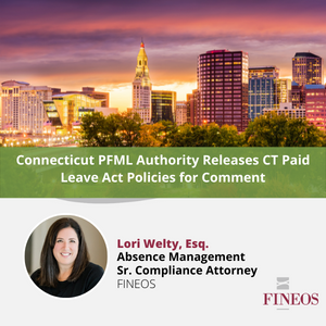 Connecticut Paid Family & Medical Leave (PFML) Authority Releases CT Paid Leave Act Policies for Comment