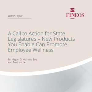 A Call to Action for State Legislatures - New Products You Enable Can Promote Employee Wellness | FINEOS White Paper