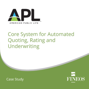 Customer Case Study: American Public Life - Core System for Automated Quoting, Rating and Underwriting