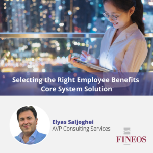 Selecting the Right Employee Benefits Core System Solution