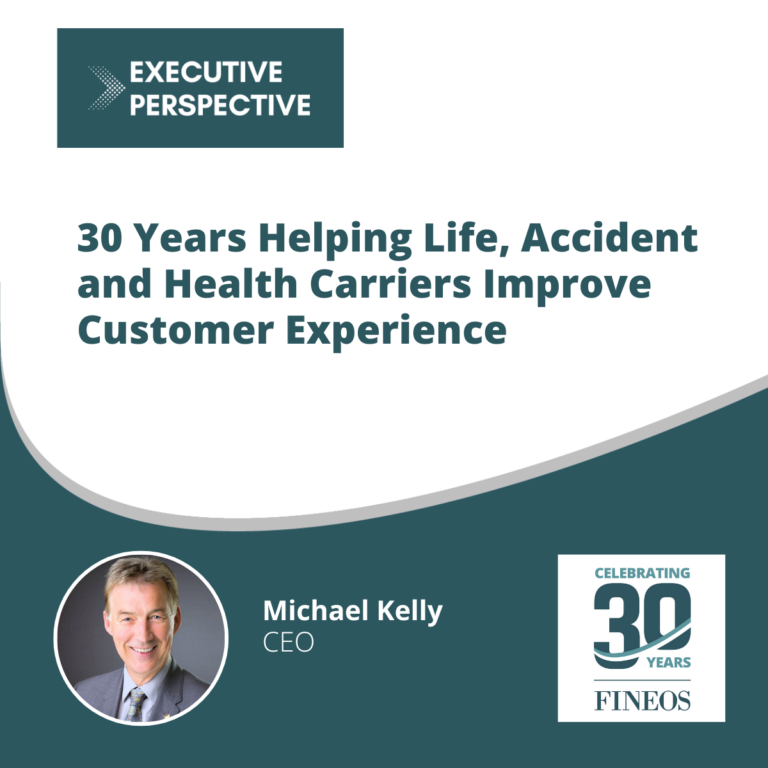 Executive Perspective: 30 Years Helping Life, Accident and Health Carriers Improve Customer Experience