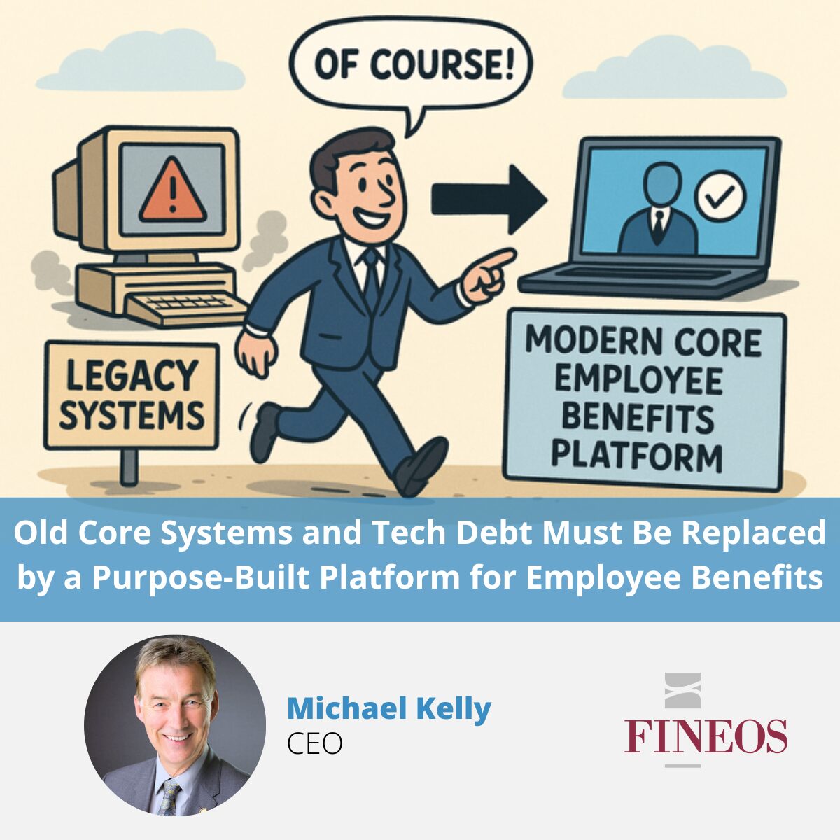 Old Core Systems and Tech Debt Must Be Replaced by a Purpose-Built Platform for Employee Benefits