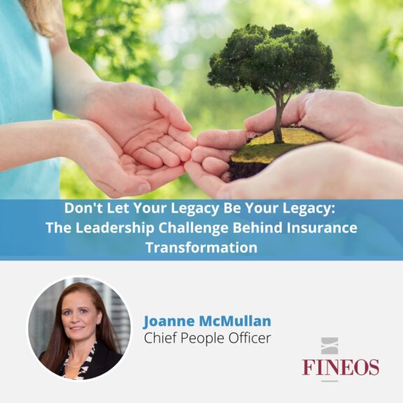 Don't Let Your Legacy Be Your Legacy: The Leadership Challenge Behind Insurance Transformation